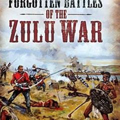 [ACCESS] EPUB 📗 Forgotten Battles of the Zulu War by  Adrian Greaves [PDF EBOOK EPUB