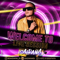 WELCOME TO LIVE SESSION SALDAÑA DJ