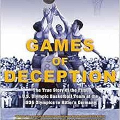 [READ] EPUB 📭 Games of Deception: The True Story of the First U.S. Olympic Basketbal