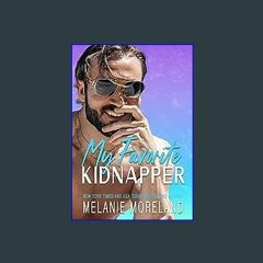 [EBOOK] 📚 My Favorite Kidnapper: A forced proximity, grumpy sunshine romance <(DOWNLOAD E.B.O.O.K.