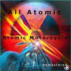 Atomic Motorcycle (Remastered 2022)