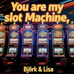 You are my slot machine (Radio Edit)