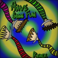 Have Some Fun Remix (feat. EGOVERT, Graffiti Avenue, & Enxy)