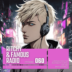 Ritchy & Famous Radio #060 - Weekly Mix | All-New Rave Music, Techno & Trance Hits!