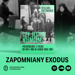ZH#22: Prof. Ryszard Kaczmarek o przesiedleniach z Polski do Niemiec w latach 1950–1991