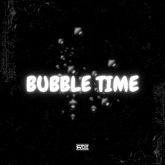 BUBBLE TIME