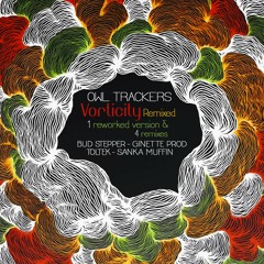 Owl Trackers - Vorticity - Remix Ginette Prod