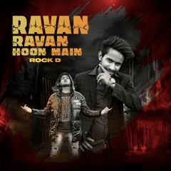 Ravan Ravan Hoon Main