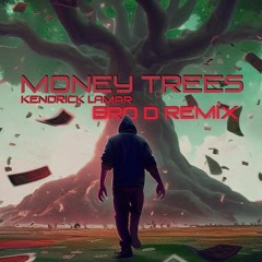 MONEY TREES (Bro D Remix)