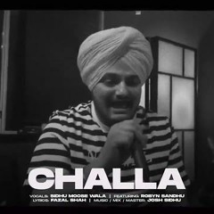 CHALLA - SIDHU MOOSE WALA X ROBYN SANDHU X JOSH SIDHU