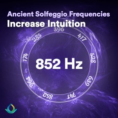 852 Hz Solfeggio Frequencies ☯ Increase Intuition