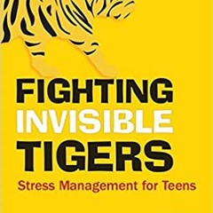 [PDF❤️Download✔️ Fighting Invisible Tigers: Stress Management for Teens Online Book
