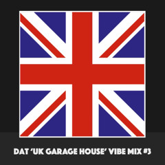 Dat 'UK Garage House' Vibe Mix #3 [Vinyl Only]