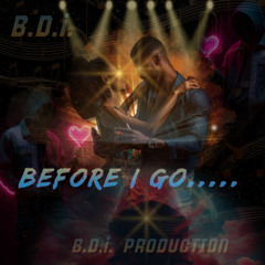 7. BEFORE I GO
