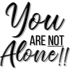 You Are Not Alone