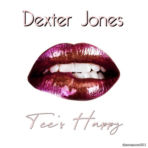 Dexter Jones -  Tee's Happy [Discoholics Anonymous Recordings]