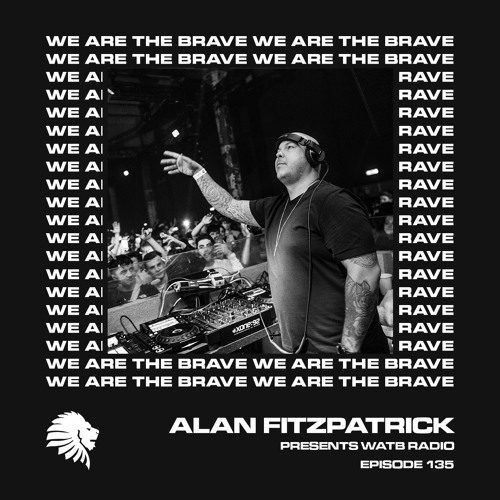 We Are The Brave Radio 135 (Studio Mix by Alan Fitzpatrick)