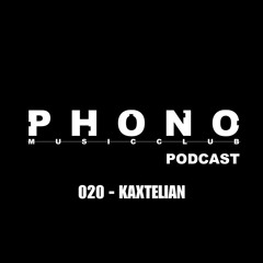 Phono music club podcast 020 by KAXTELIAN