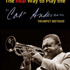 [GET] KINDLE 📔 The Real Way To Play The Cat Anderson Trumpet Method by  Geoff Winste