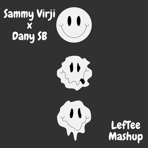 Sammy Virji x Dany SB [LefTee Mashup]