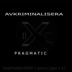 Pragmatic - Avkriminalisera (Demo) - Prod By Beatmaster3000