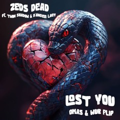 ZEDS DEAD (ft. TWIN SHADOW & D'ANGELO LACY) - LOST YOU (OMAS & WUB FLIP)