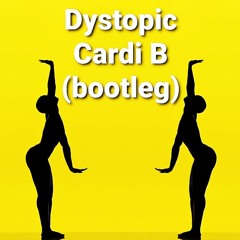 Dystopic - Cardi B (Bootleg) - FREE DOWNLOAD