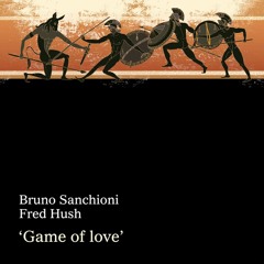 FRED HUSH - BRUNO SANCHIONI - GAME OF LOVE (OZORA Version)