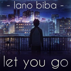 Lano Biba - Let You Go