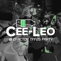 Cee-Leo @ 2FACTOR TFF April 12th 2025