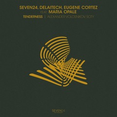 Seven24 & Delaitech & Eugene Cortez feat Maria Opale - Tenderness (Alexander Volosnikov Mix)