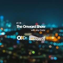 The Onward Show 118 with Jay Dubz on Bassdrive.com