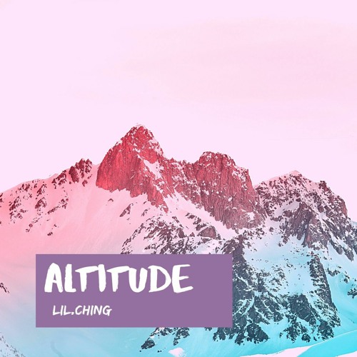 Lil.Ching - Altitude