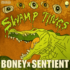 BONEY x SENTIENT - SWAMP TINGS
