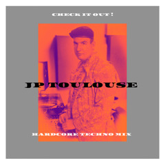 JP Toulouse Hardcore Techno Mix July23