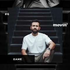 WE ARE MOVIN' #6 - Eame (EWax / GER)