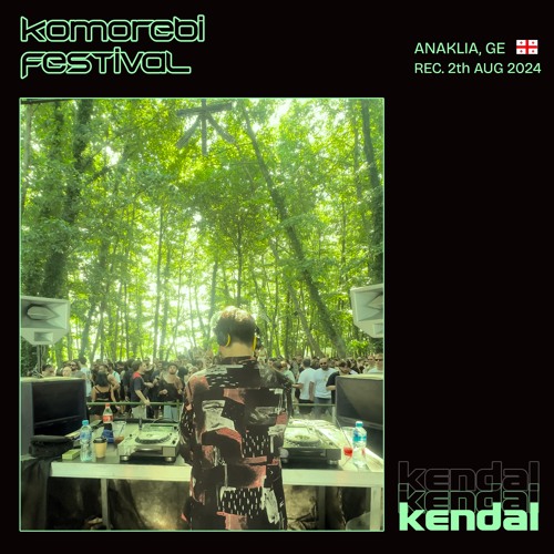 Kendal @ Komorebi Festival (GE) 3H set - 02.08.24