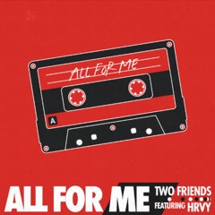 Two Friends - All For Me ft. HRVY (spring street remix)