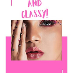 Access EPUB 💓 CHIC AND CLASSY!: THE GLOW-UP GUIDE FOR WOMEN OF ALL AGES; EASY TIPS T