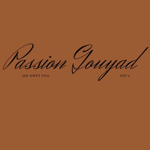 Passion Gouyad Joe dwet file VOL 3