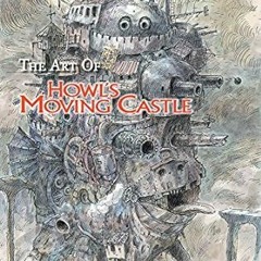 READ DOWNLOAD@ The Art of Howl's Moving Castle (PDFKindle)-Read By  Hayao Miyazaki (Author)