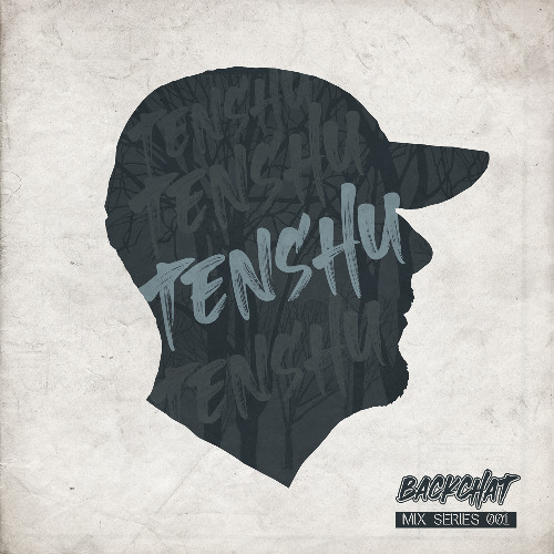 Backchat Mix Series 001: TENSHU
