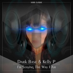 Dark Base & Kelly P - I'm Staying The Way I Am (official preview)