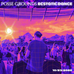 Posse Grounds Ecstatic Dance: Recorded Live 10.23.25