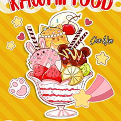 [FREE] EBOOK ✏️ Kawaii Food Coloring Book: Cute, Sweet and Easy Coloring Book For Adu