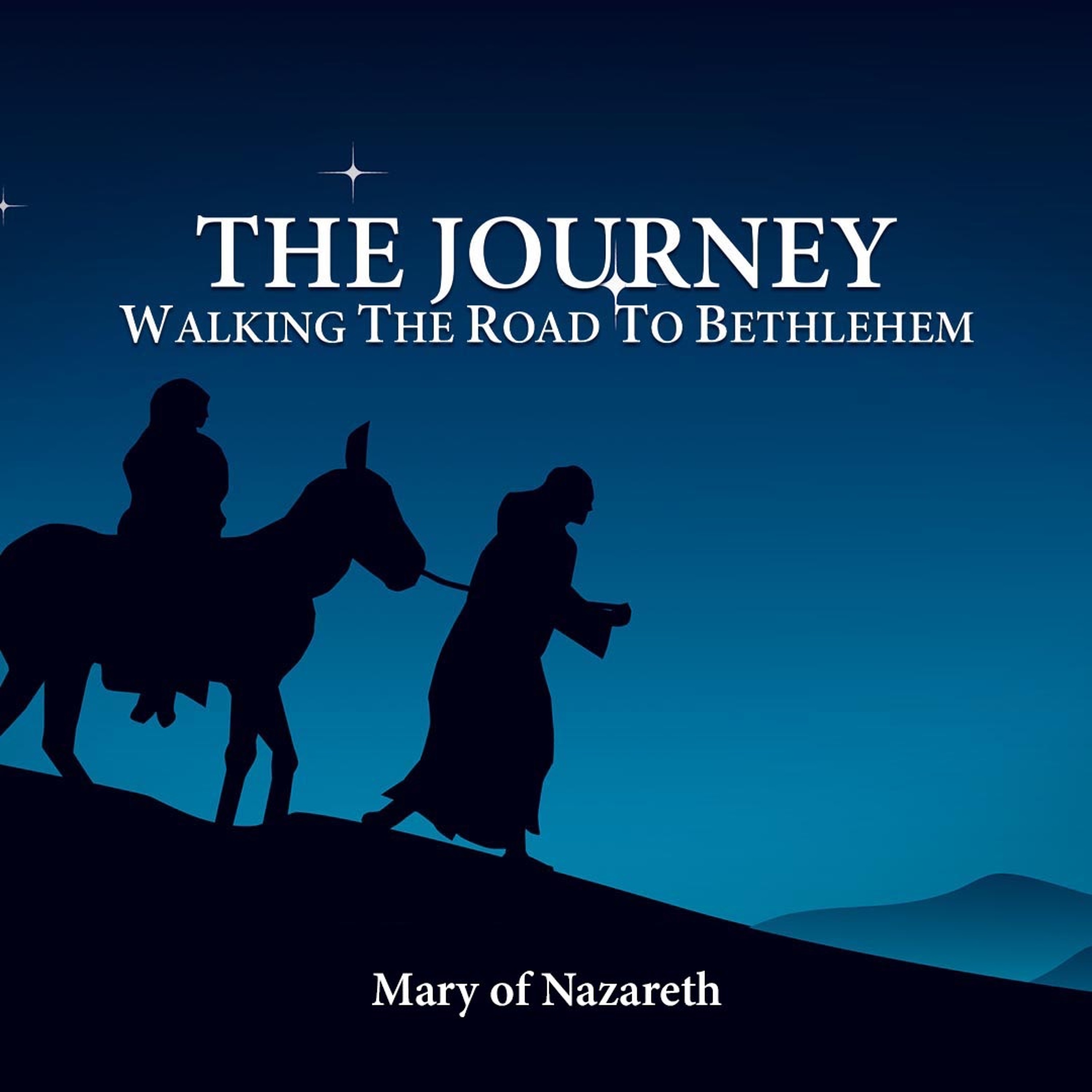 The Journey: Walking The Road To Bethlehem- Mary Of Nazareth episode artwork