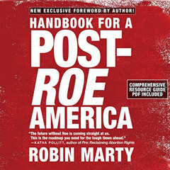 [FREE] EBOOK 📬 Handbook for a Post-Roe America by  Robin Marty,Charon Normand-Widmer