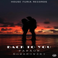 Faraon & Nowakowski - Back To You ( Original Mix )
