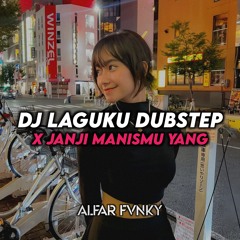 DJ Laguku Dubstep X Janji Manismu Yang Dulu Full Bass Terbaru 2024❗( Alfar Fvnky Remix