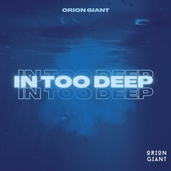 In Too Deep (Orion Giant)